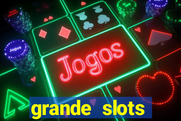 grande slots jackpot louco